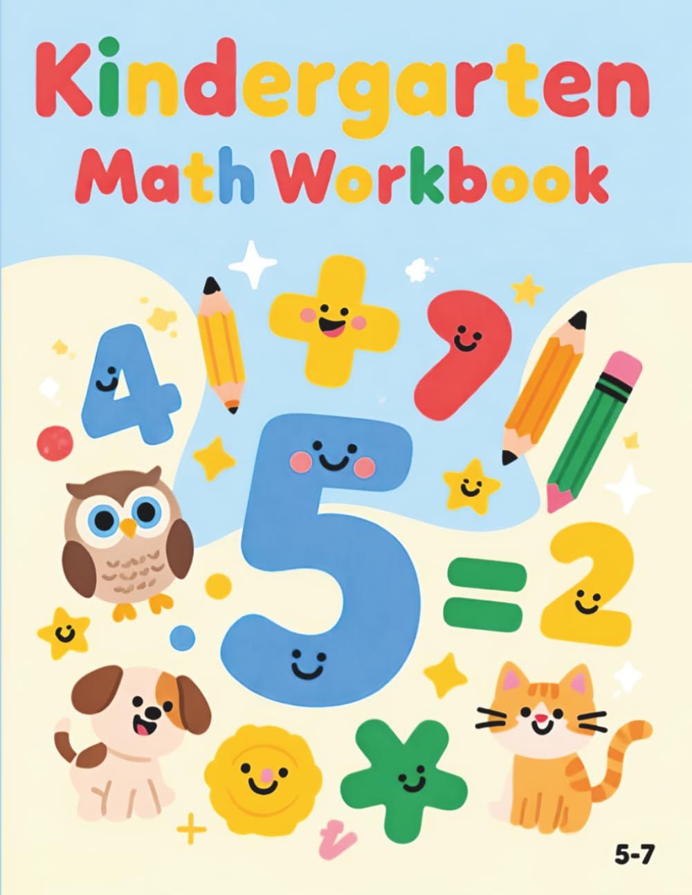 Kindergarten Math Workbook: Fun Addition and Subtraction Worksheets with Answer Pages for Kids Ages 5–7
