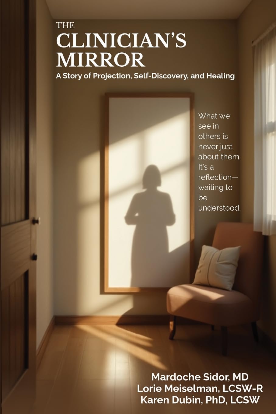 THE CLINICIAN’S MIRROR: A Story of Projection, Self-Discovery, and Healing