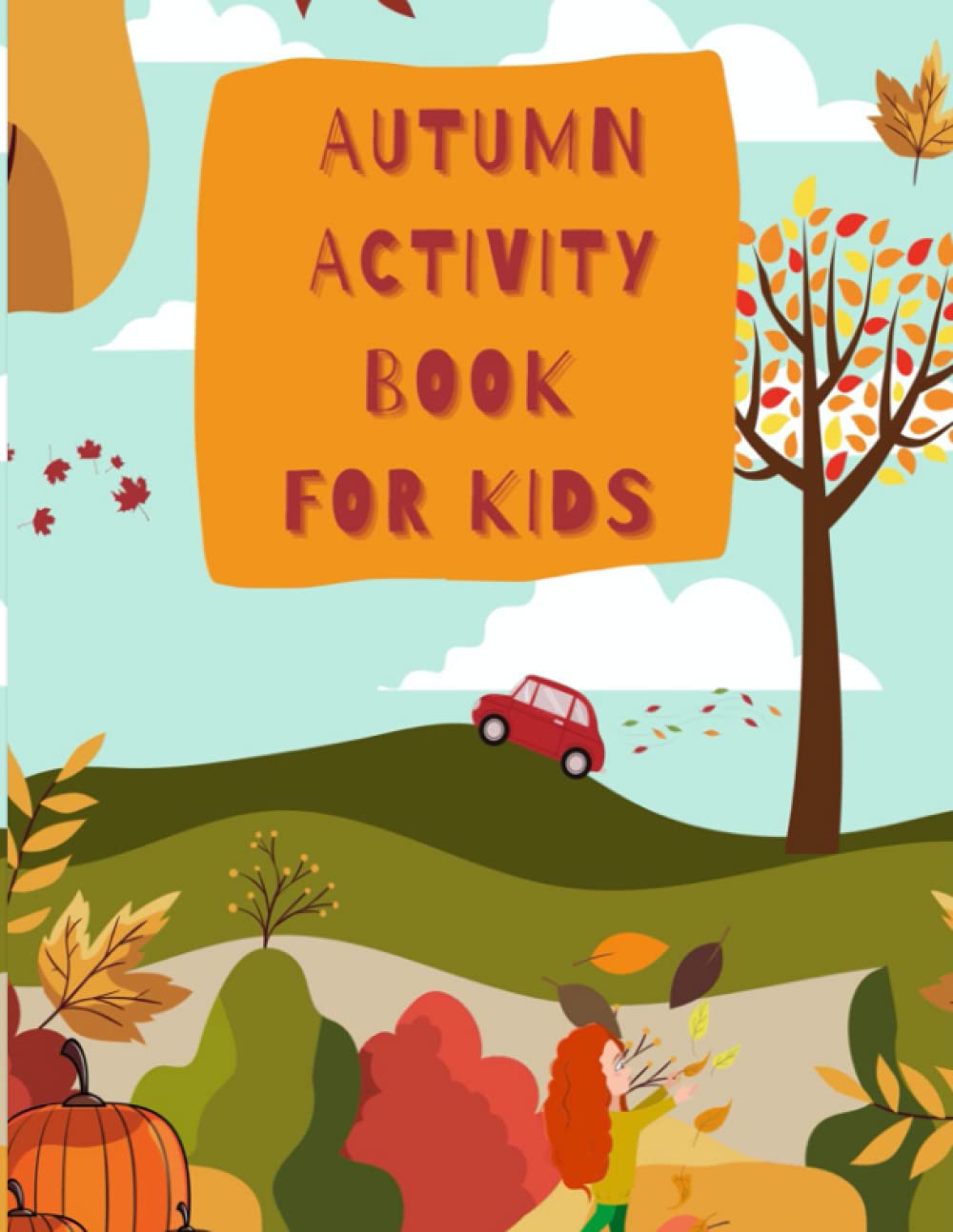 Autumn Activity Book for Kids: Autumn Educational Workbook Ages 4-8