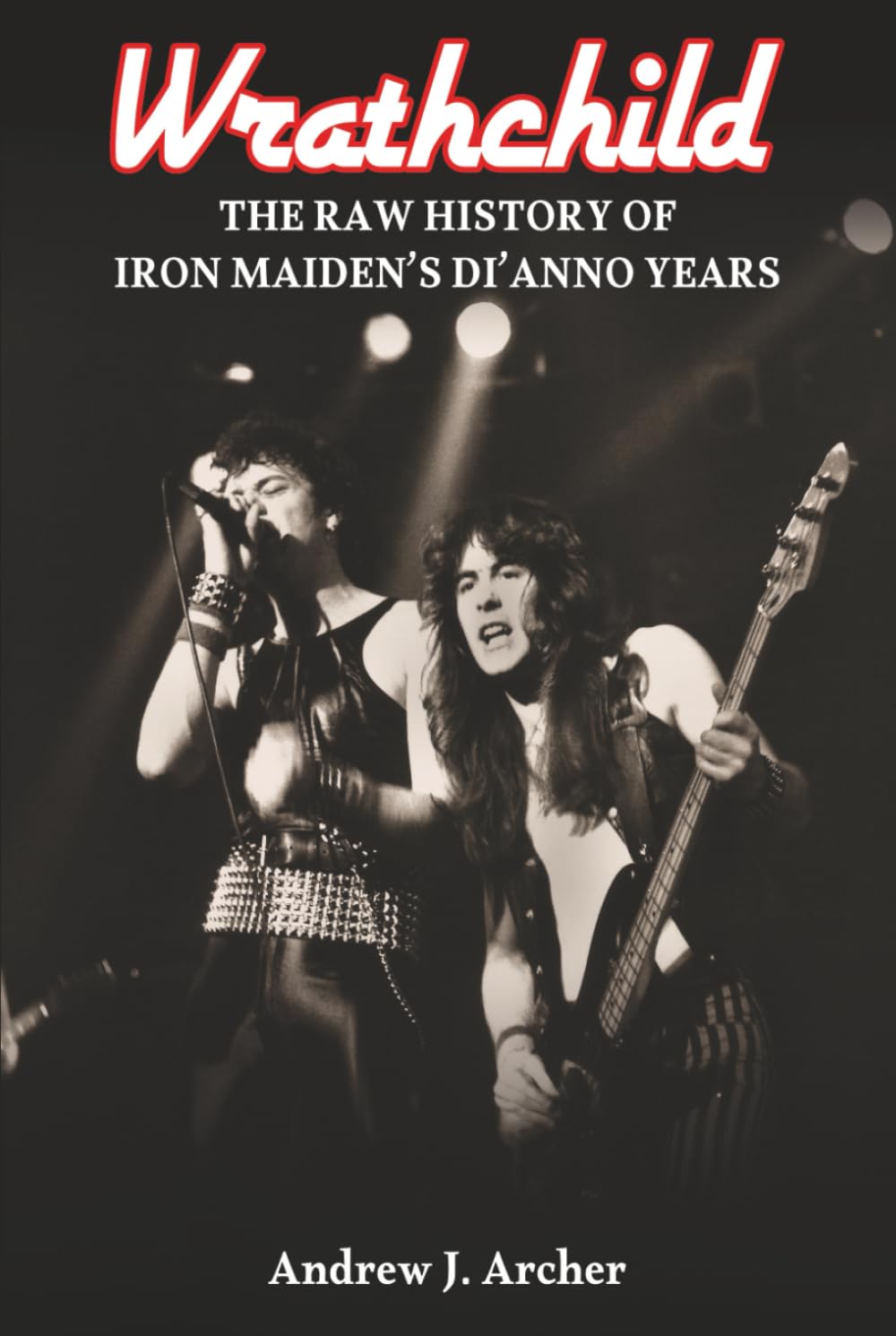 Wrathchild: The Raw History of Iron Maiden's Di'Anno Years