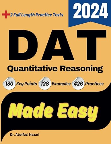 DAT Quantitative Reasoning Made Easy: Ultimate Study Guide and Test Prep with Key Points, Examples, and Practices. The Best DAT Quantitative Reasoning ... Rapid Reviews, Formula Sheets, Flash Cards)