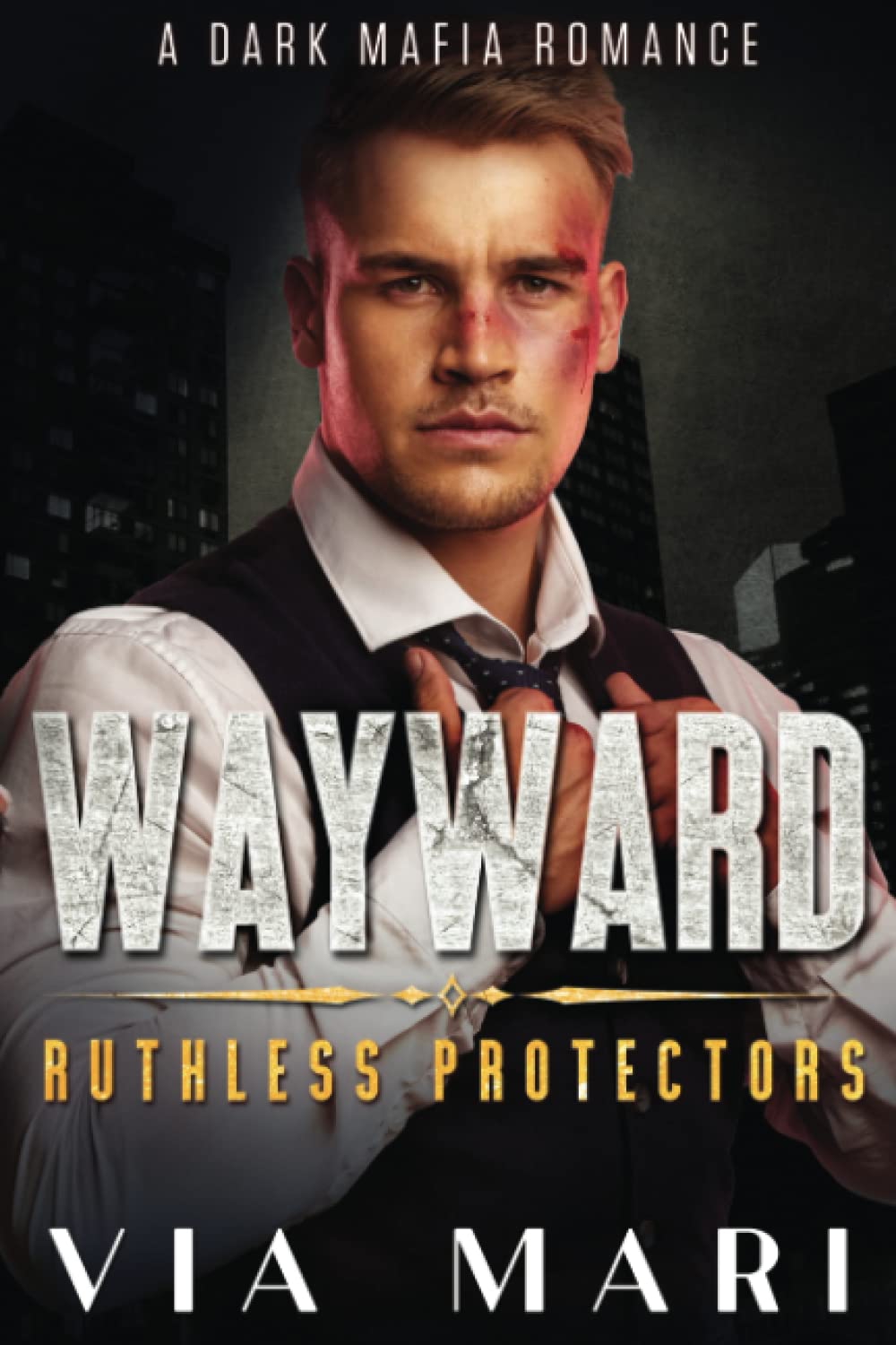Wayward: 1 (Ruthless Protectors)