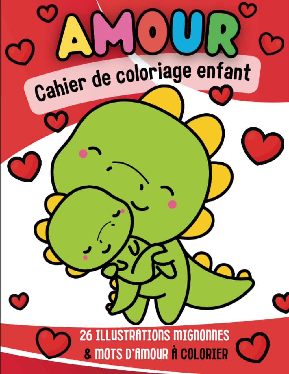 AMOUR, cahier de coloriage enfant: 26 illustrations mignonnes et mots d'amour à colorier (French Edition)