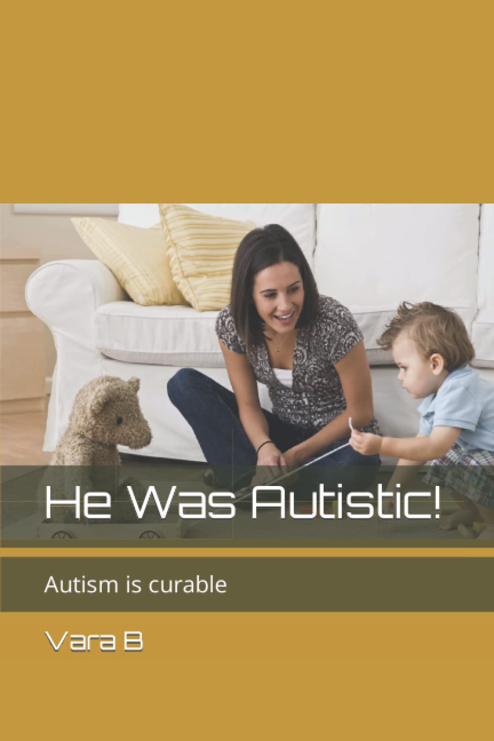 He Was Autistic!: Autism is curable (Making Autism Journey Fun!)