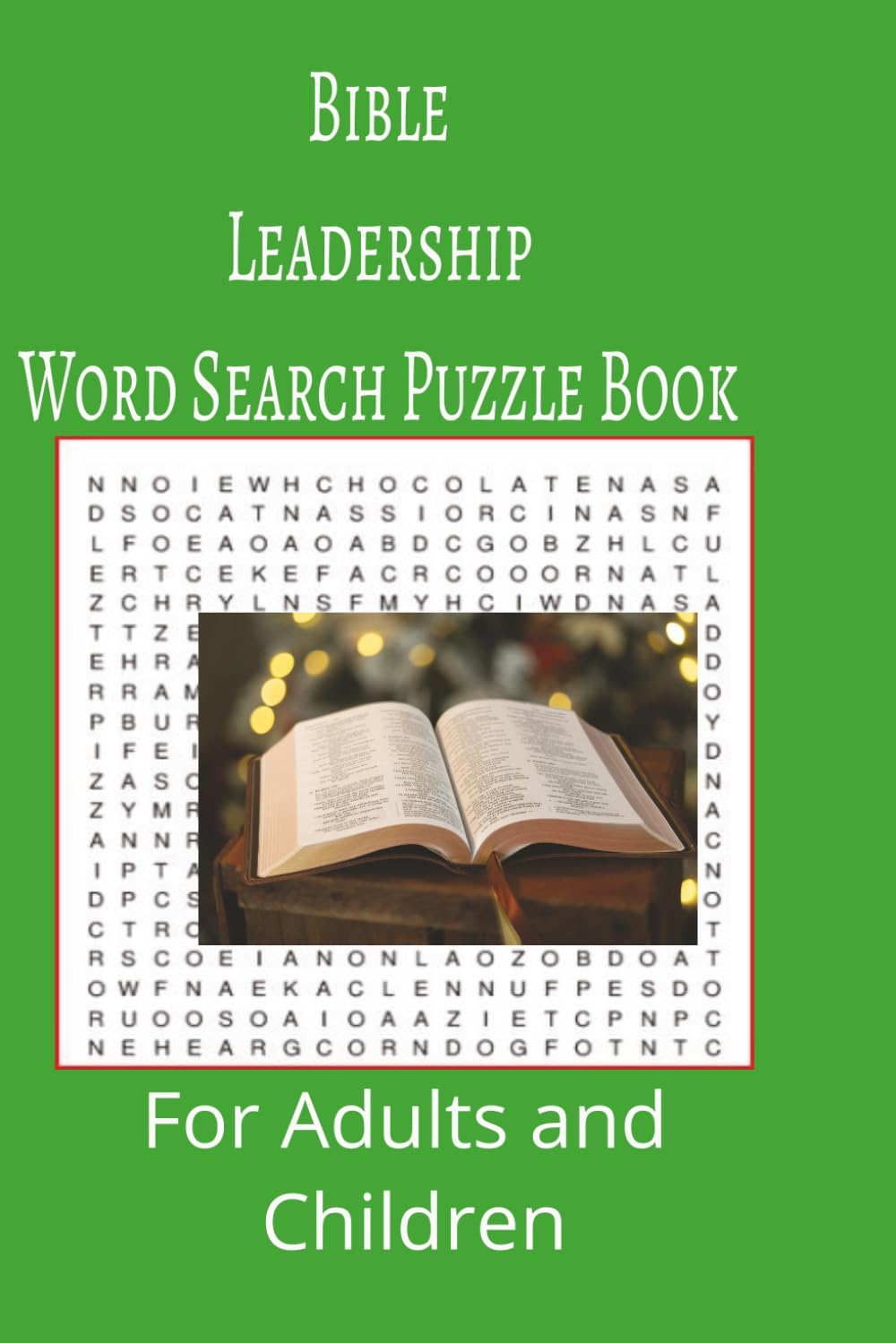Bible Leadership Word Search Puzzle Book: Bible Leadership word search puzzle book for adults, seniors and teens, featuring 55 puzzles with solutions. 6x9 with 495 words.