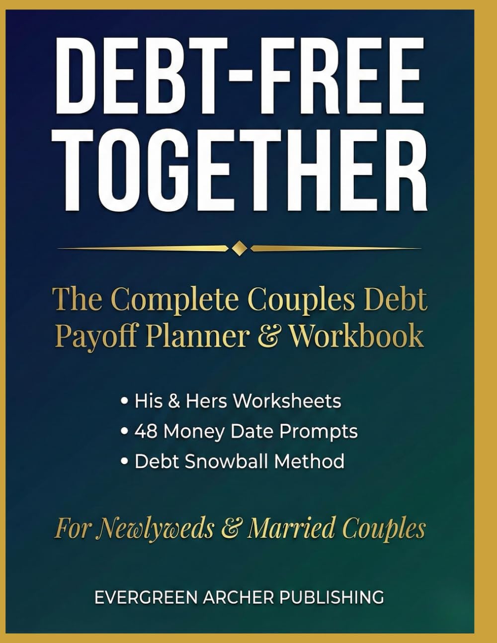 DEBT-FREE TOGETHER: The Complete Couples Debt Payoff Planner & Workbook