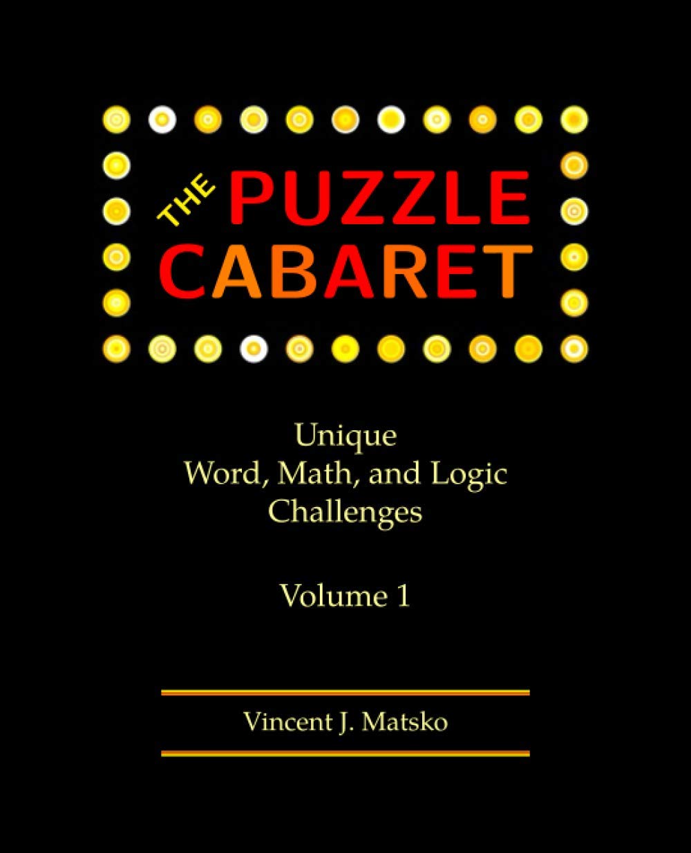 The Puzzle Cabaret: Unique Word, Math, and Logic Challenges