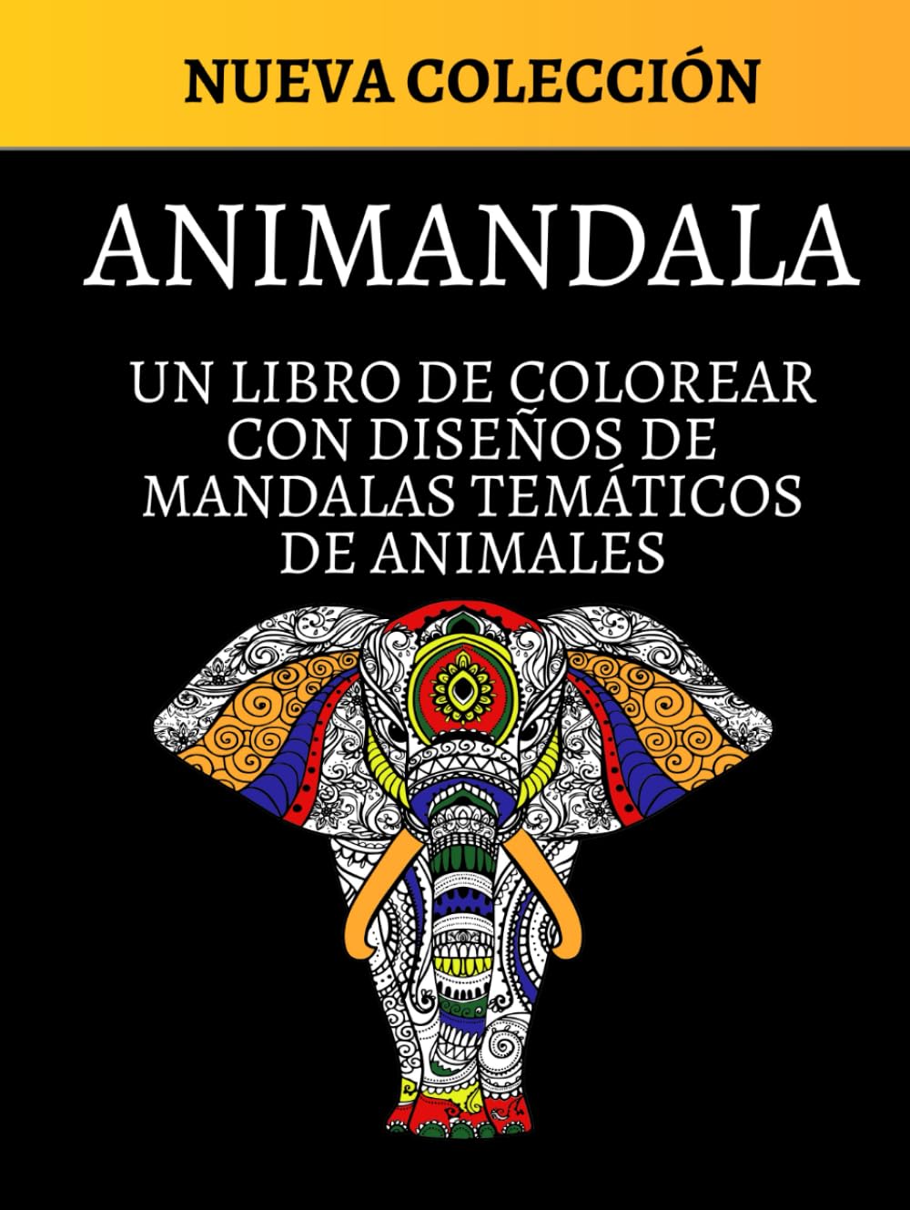 ANIMANDALA: UN LIBRO DE COLOREAR CON DISEÑOS DE MÁNDALAS TEMÁTICOS DE ANIMALES