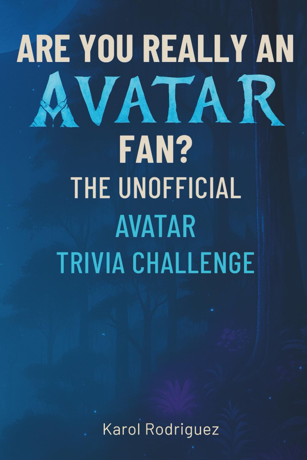 Are You Really an Avatar Fan?: Ultimate Unofficial Trivia Challenge for Pandora Lovers