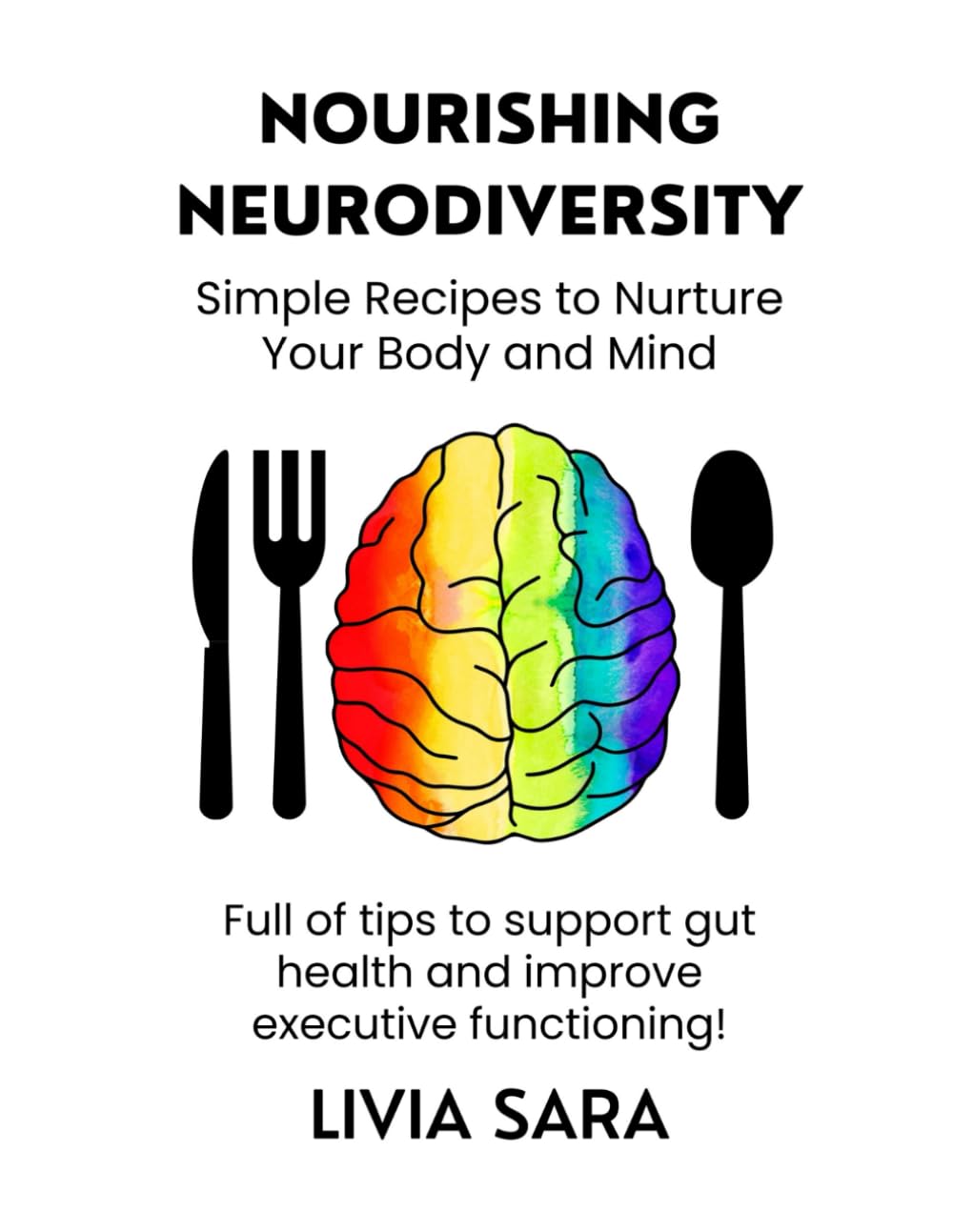 Nourishing Neurodiversity: Simple Recipes to Nourish Your Body and Mind