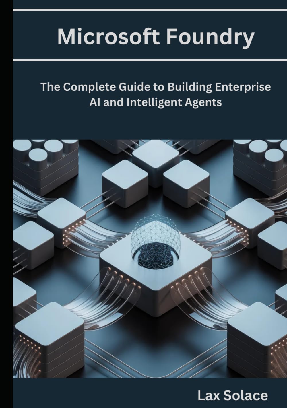 Microsoft Foundry: The Complete Guide to Building Enterprise AI and Intelligent Agents