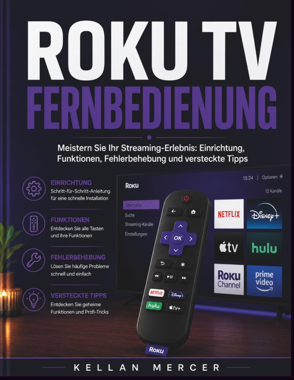 ROKU TV FERNBEDIENUNG: Meistern Sie Ihr Streaming-Erlebnis: Einrichtung, Funktionen, Fehlerbehebung und versteckte Tipps