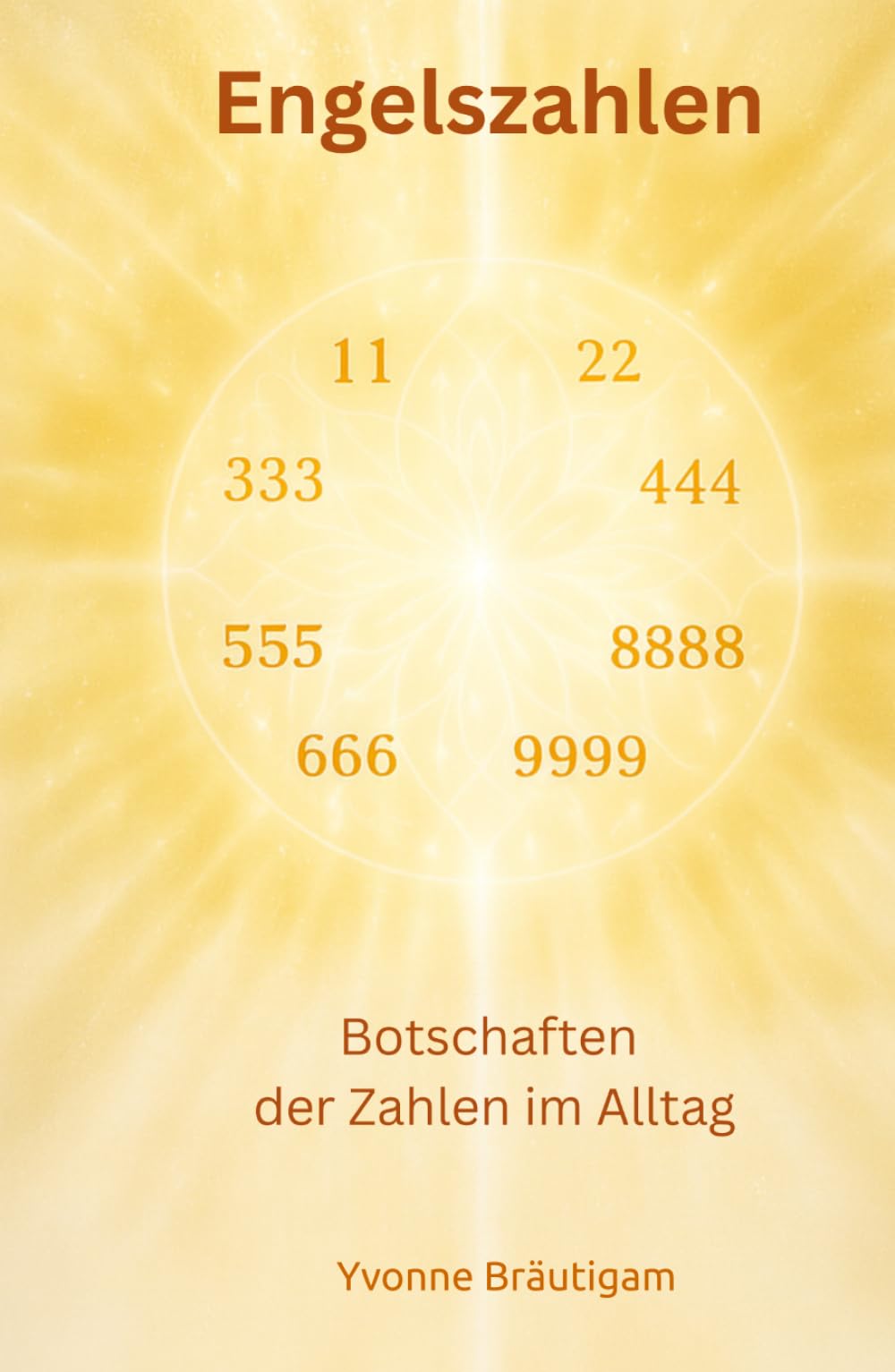 Engelszahlen: Botschaften der Zahlen im Alltag (Engelszahlen & Numerologie - Die Sprache der Zahlen)