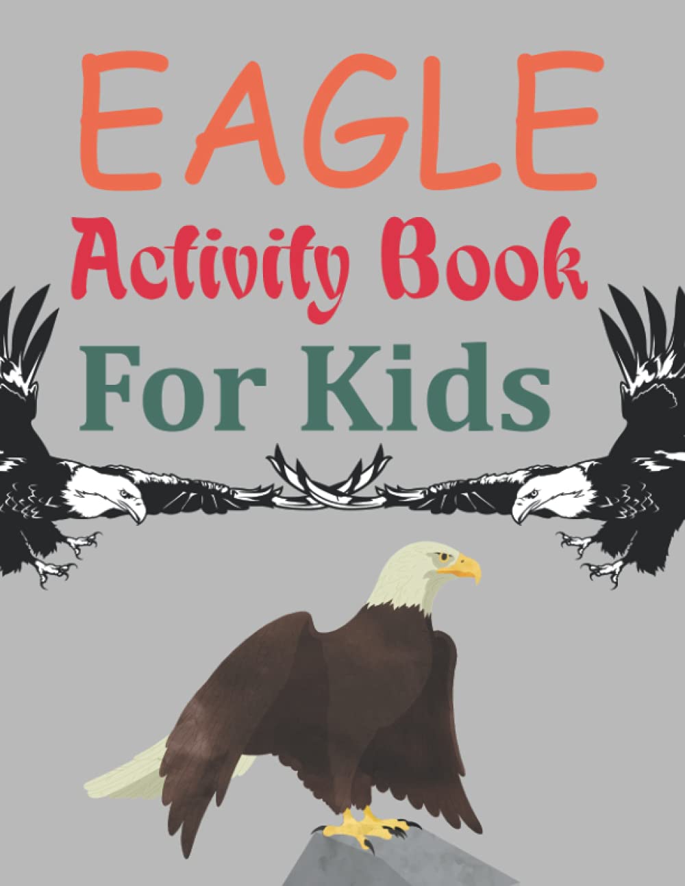 Eagle Activity Book For Kids: Eagle Coloring Book For Kids