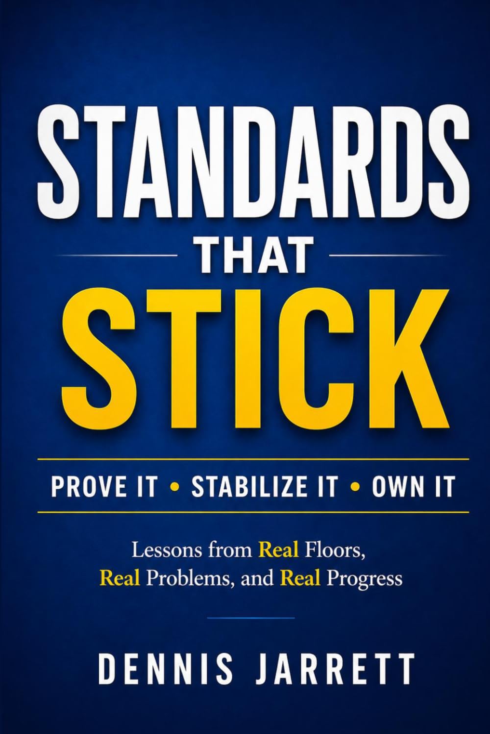STANDARDS THAT STICK: Lessons from Real Floors, Real Problems, and Real Progress