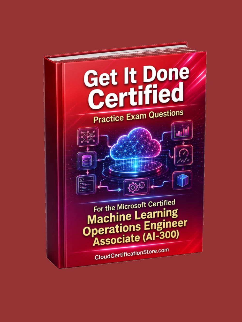 Get It Done Certified Practice Exam Questions for the Microsoft Certified Machine Learning Operations Engineer Associate (AI-300): 500+ Questions | ... Checklist & Scorecard (Microsoft Azure)
