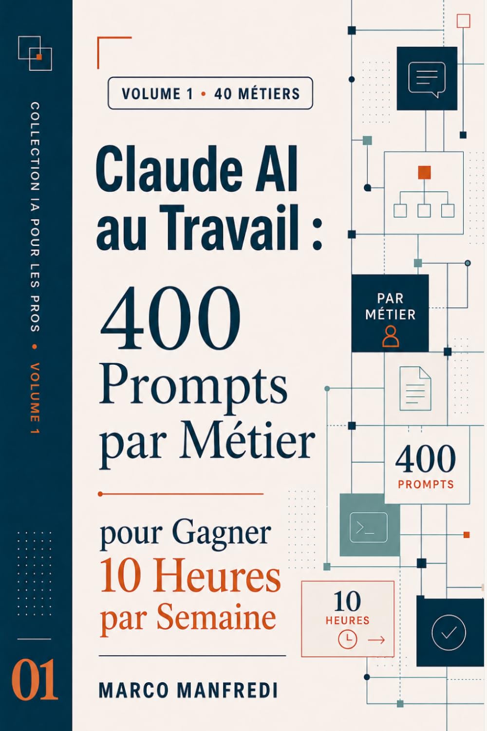 CLAUDE AI AU TRAVAIL: 400 Prompts par Métier pour Gagner 10 Heures par Semaine (Collection IA pour les Pros)