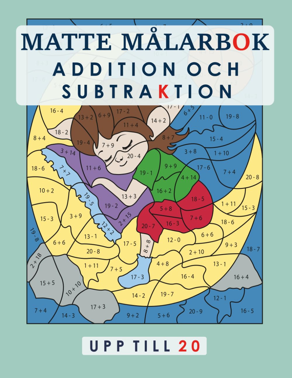 MATTE MÅLARBOK. ADDITION OCH SUBTRAKTION: UPP TILL 20