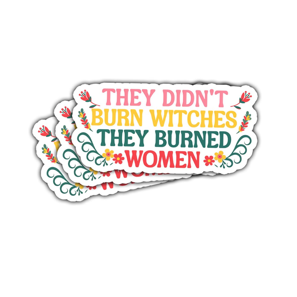 3Pcs They Didn't Burn Witches They Burned Woman Stickers Feminist Feminism Gift They Didn't Burn Witches They Burned Women Sticker Woman's Right Decal