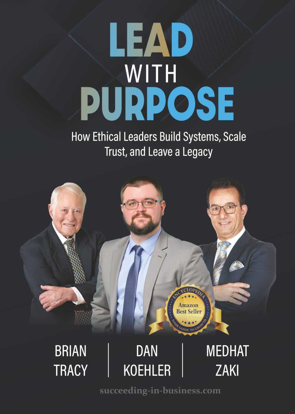 Lead with Purpose: How Ethical Leaders Build Systems, Scale Trust, and Leave a Legacy