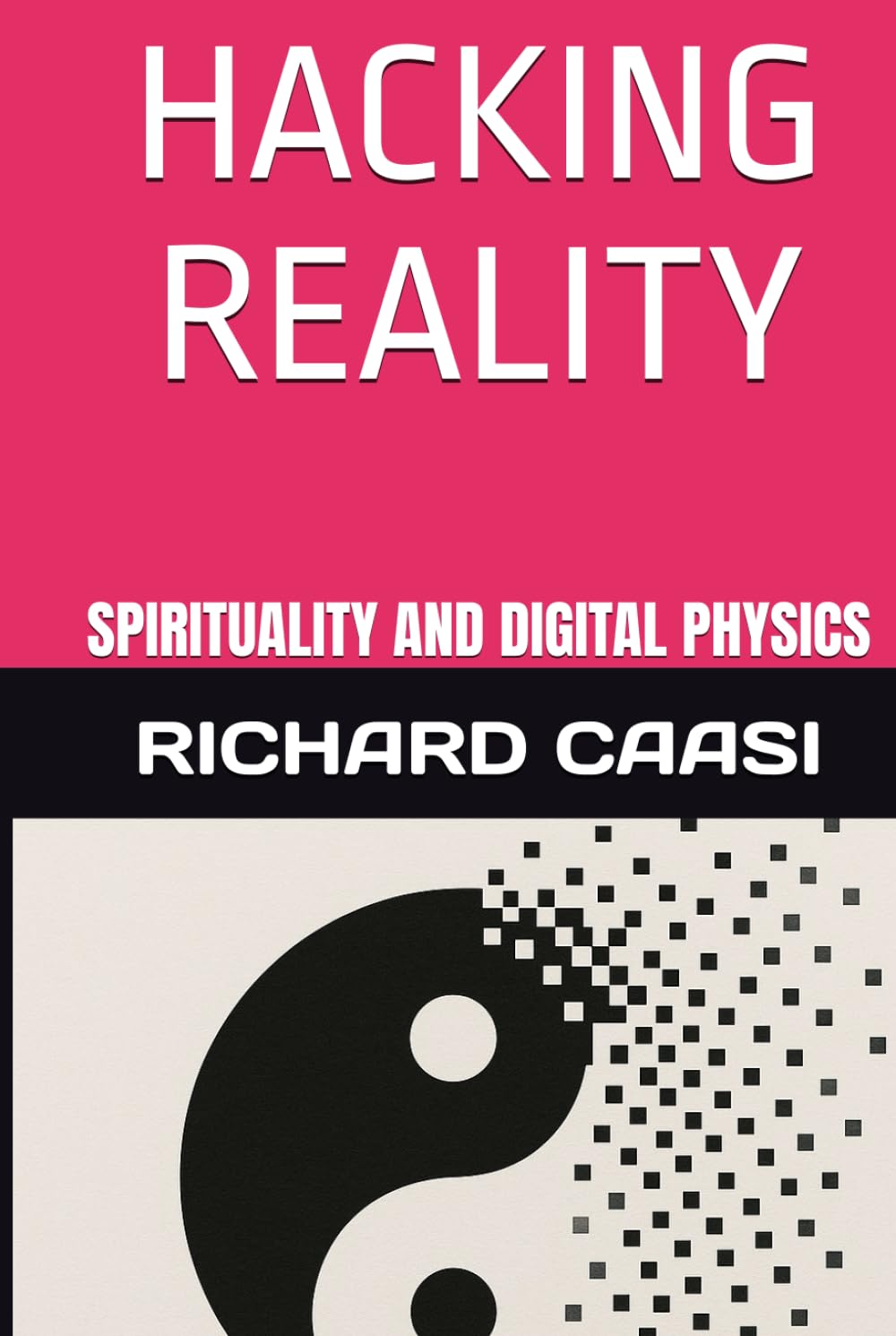 HACKING REALITY: SPIRITUALITY AND DIGITAL PHYSICS (Mind Body Biohacking)