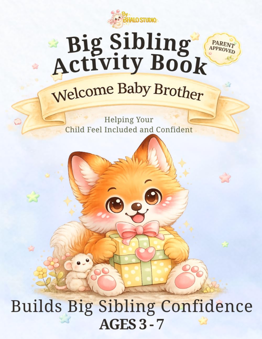 Big Sibling Activity Book: Welcome Baby Brother: Baby Preparation Book for Big Brother or Sister - Fun Activities to Help Toddlers and Kids Feel Excited, Confident and Included