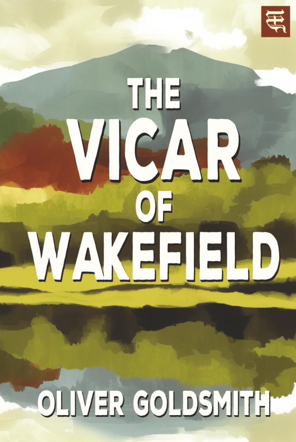 The Vicar of Wakefield: The 1766 Tale of Family Virtue, Social Class, and Moral Trials
