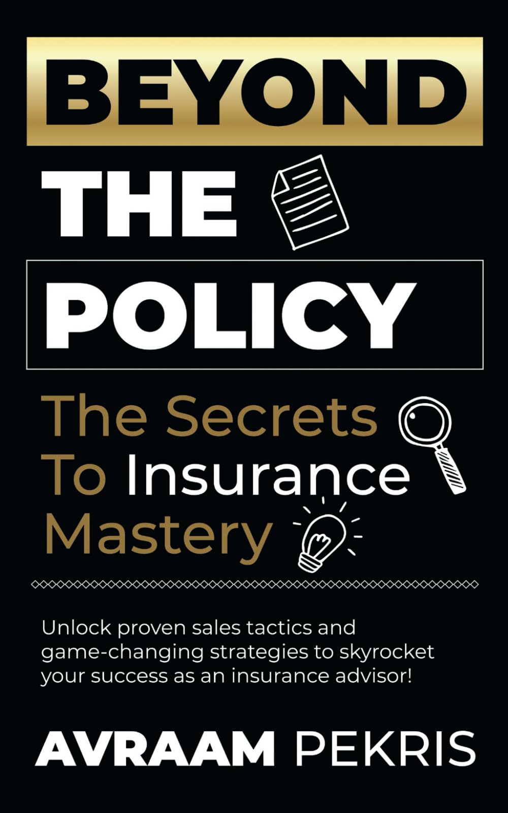 Beyond the Policy: The Secrets to Insurance Mastery
