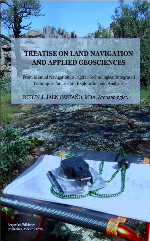 TREATISE ON LAND NAVIGATION AND APPLIED GEOSCIENCES: From Manual Navigation to Digital Technologies: Integrated Techniques for Terrain Exploration and Analysis. (Spanish Edition)