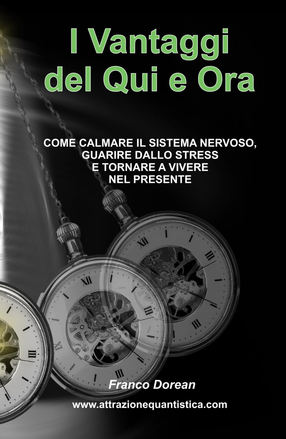 I Vantaggi del Qui e Ora: COME CALMARE IL SISTEMA NERVOSO, GUARIRE DALLO STRESS E TORNARE A VIVERE NEL PRESENTE (Il Codice Interiore)