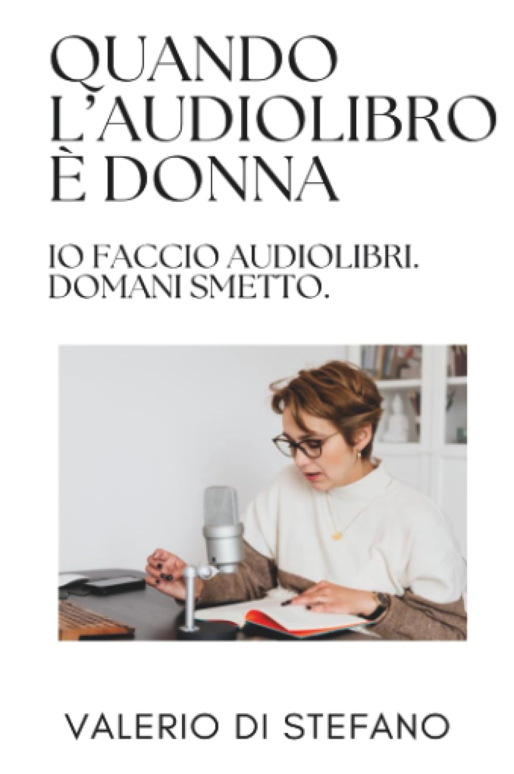 Quando l'audiolibro è donna: io faccio audiolibri. Domani smetto.