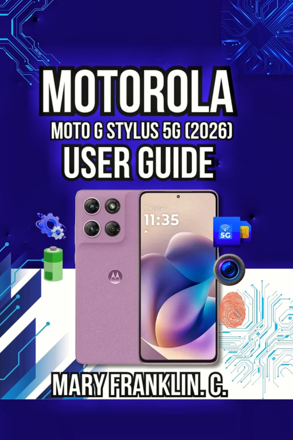Motorola Moto G Stylus 5G (2026) User Guide: Professional Photography, Battery Life Mastery, and Gaming Performance: 2 (Motorola Phones User Guide 2026)