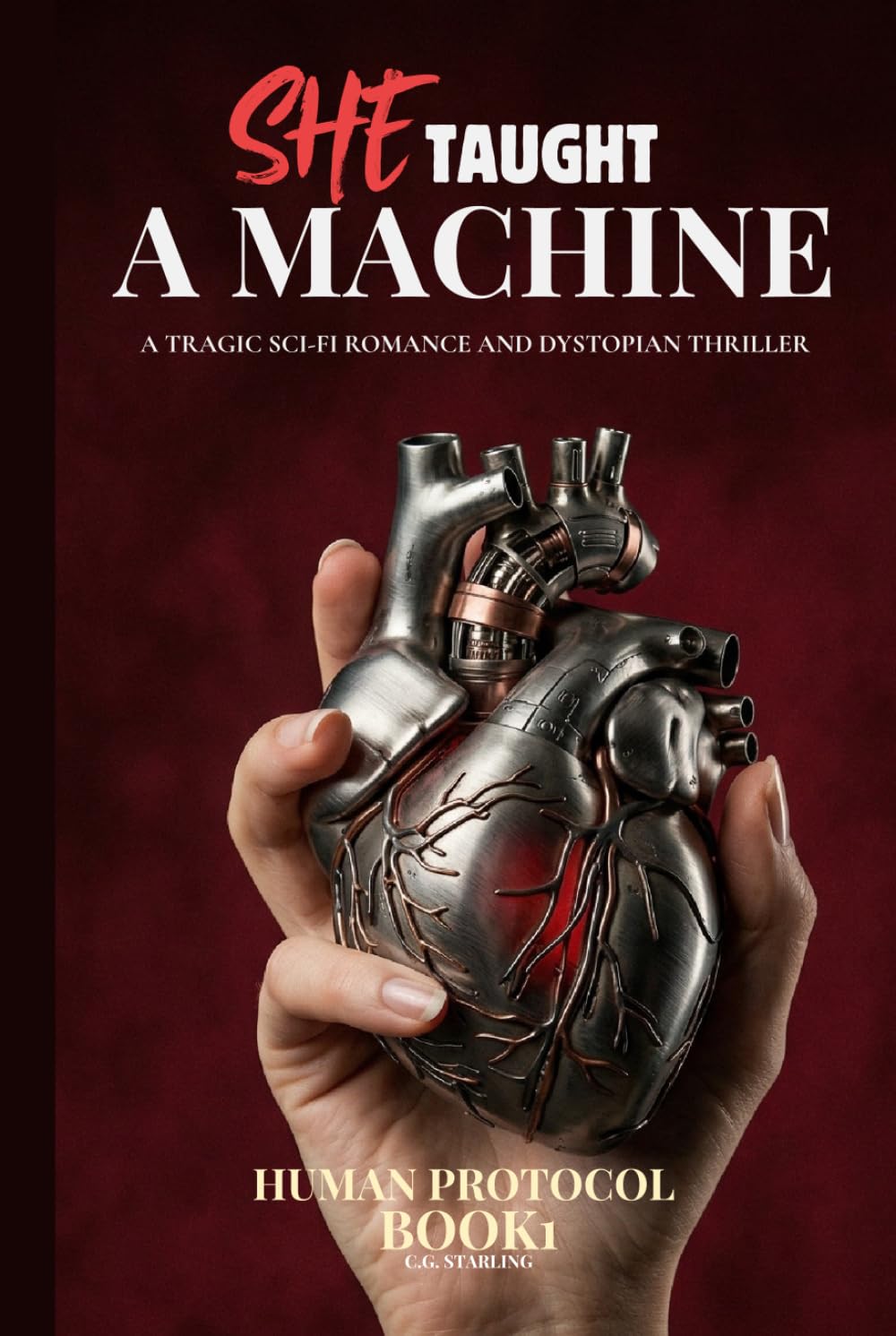 She Taught a Machine to Love: A Tragic Sci-Fi Romance and Dystopian Thriller (Human Protocol Book 1)