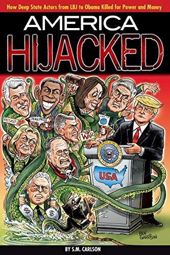 America Hijacked: How Deep State actors from LBJ to Obama killed for money and power.