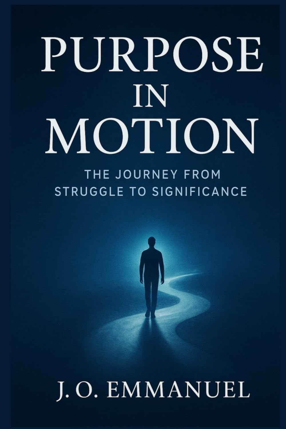 Purpose in Motion: The Journey from Struggle to Significance