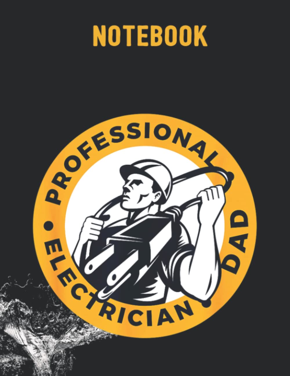 Notebook: Electrician father's day 140 Pages - 8.5''x11''