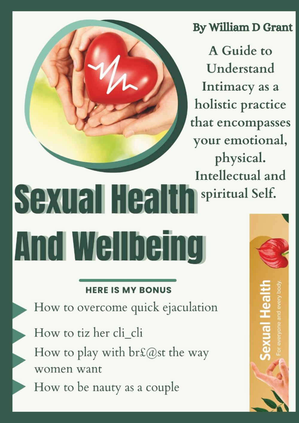 Sexual Health & Wellbeing: A Guide to Understand Intimacy as a holistic practice that encompasses your emotional, physical. Intellectual and spiritual Self.