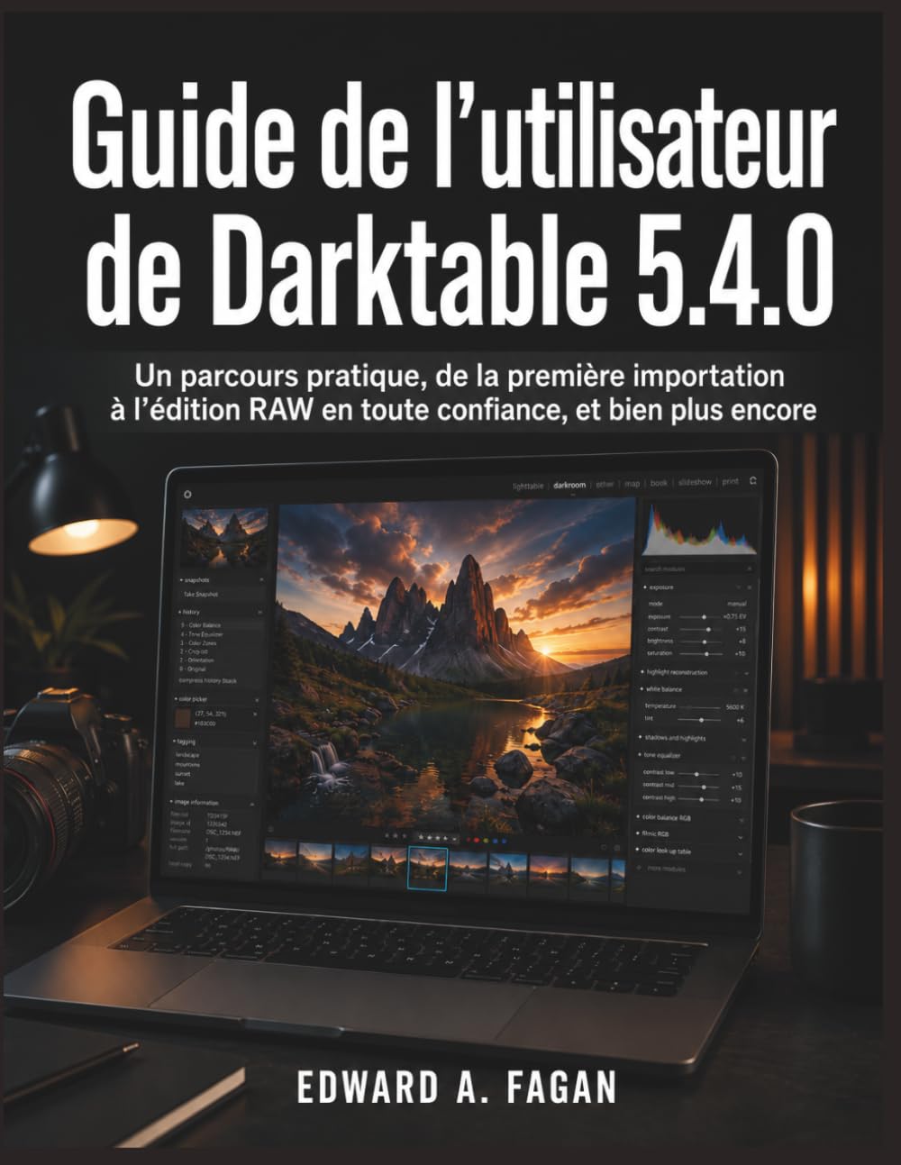 Guide de l'utilisateur de Darktable 5.4.0: Un parcours pratique, de la première importation à l’édition RAW en toute confiance, et bien plus encore