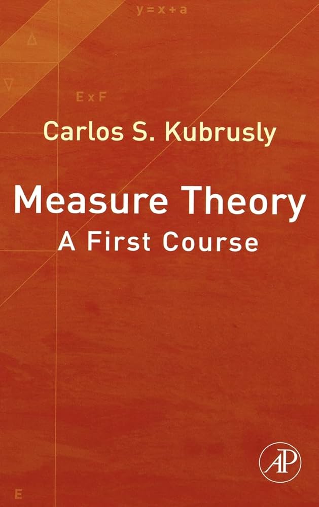 Measure Theory: A First Course: Kubrusly, Carlos S