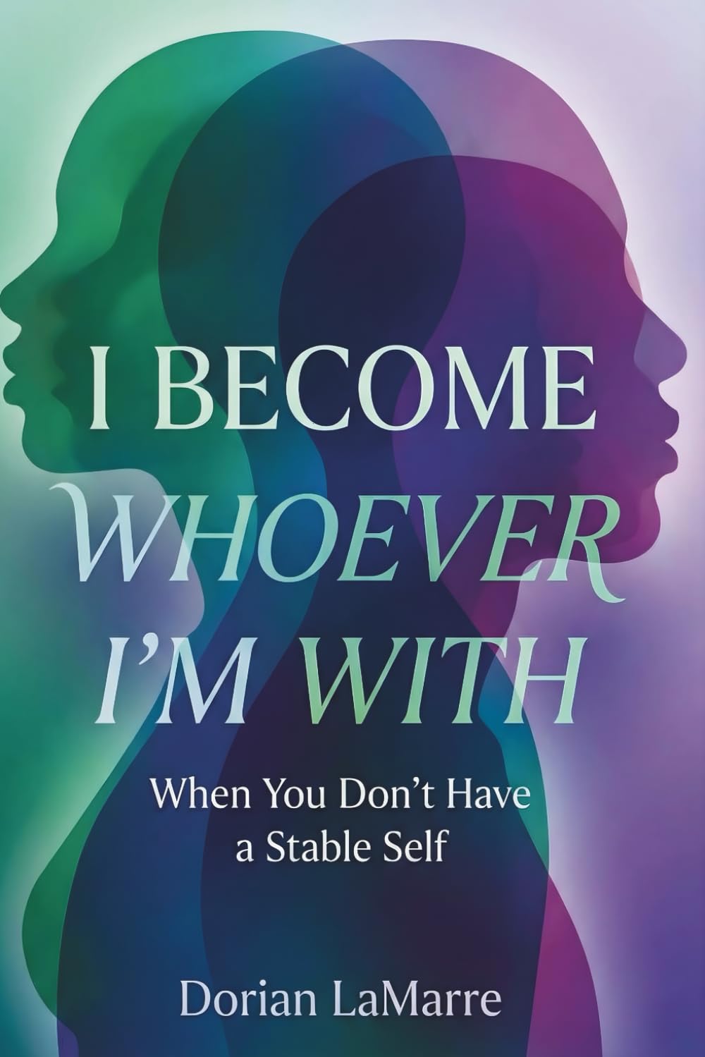 I Become Whoever I'm With: When You Don't Have a Stable Self