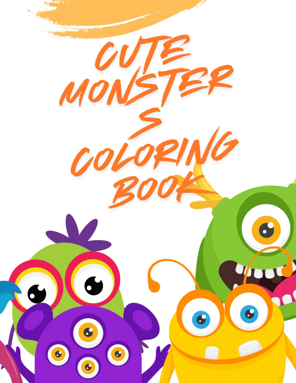 Cute Monsters Coloring Book: Fun and Easy Monster Coloring Pages for Kids, Toddlers and Little Artists