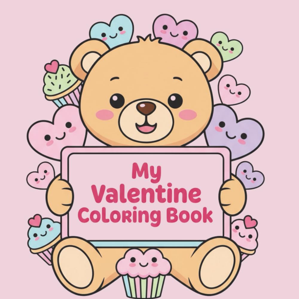 Cute Valentine Coloring Book for Kids: Adorable Designs with Teddy Bears, Hearts & Cupcakes – Fun and Easy Valentine’s Day Coloring Pages for Ages 3–8