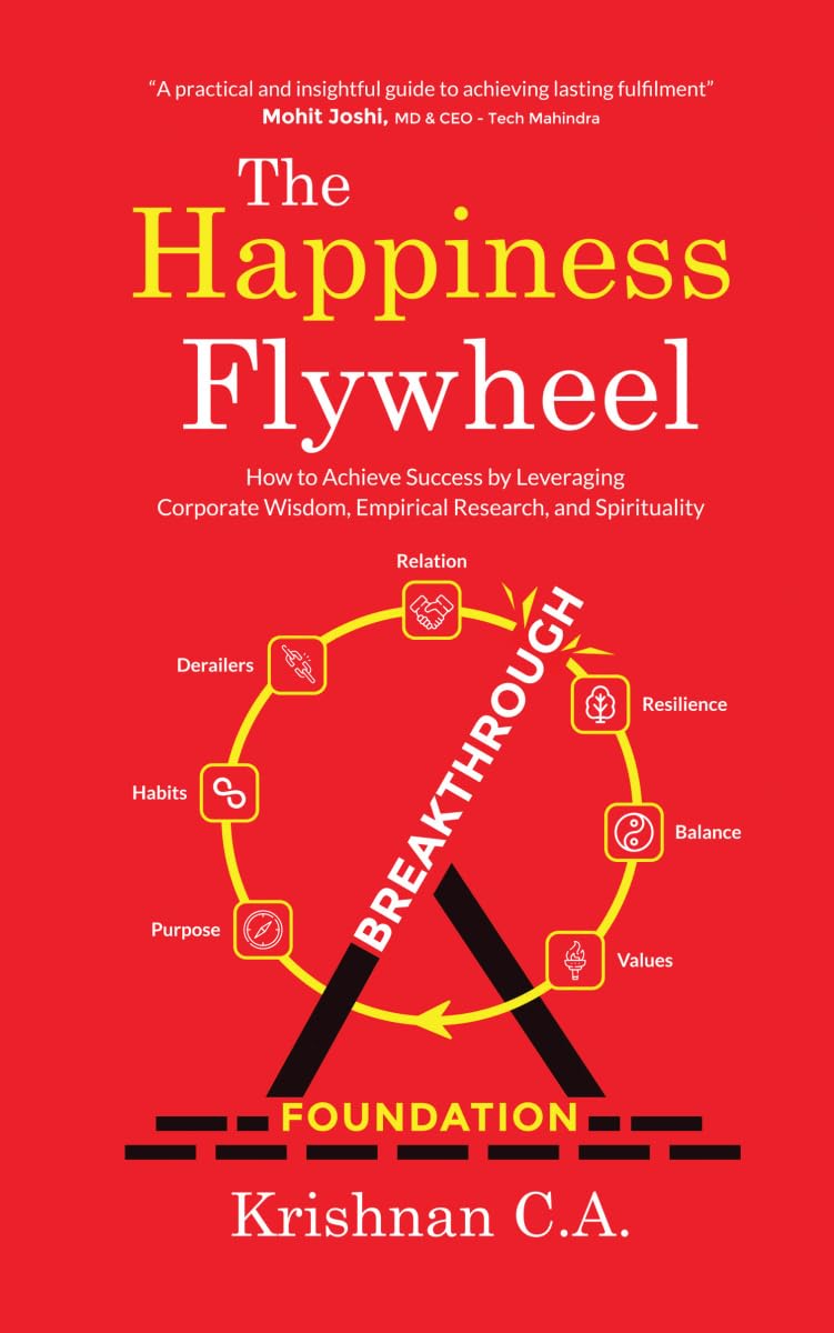 The Happiness Flywheel: How to Achieve Success by Leveraging Corporate Wisdom, Empirical Research, and Spirituality