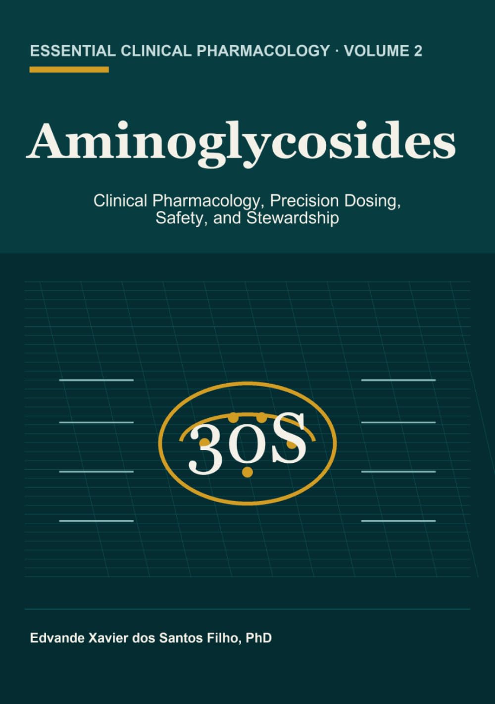 Aminoglycosides: Clinical Pharmacology, Precision Dosing, Safety, and Stewardship (Essential Clinical Pharmacology)