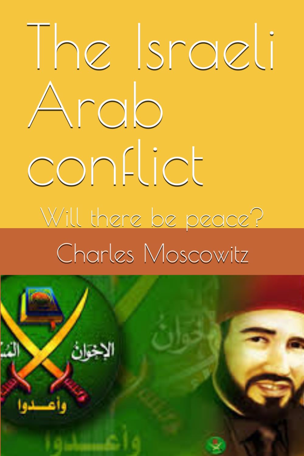 The Israeli Arab conflict: Will there be peace? (Conservative Social Theory)