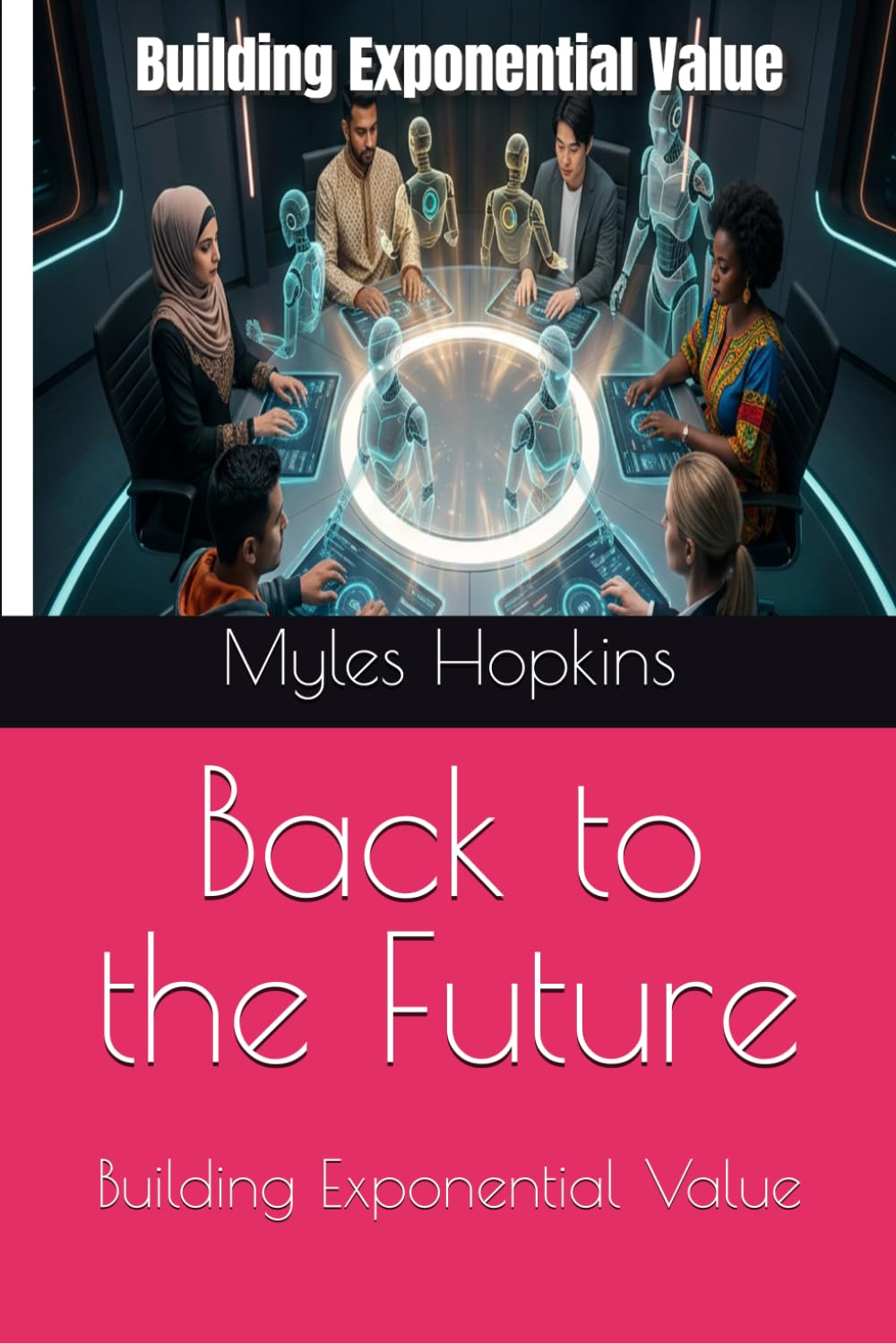 Back to the Future: Building Exponential Value