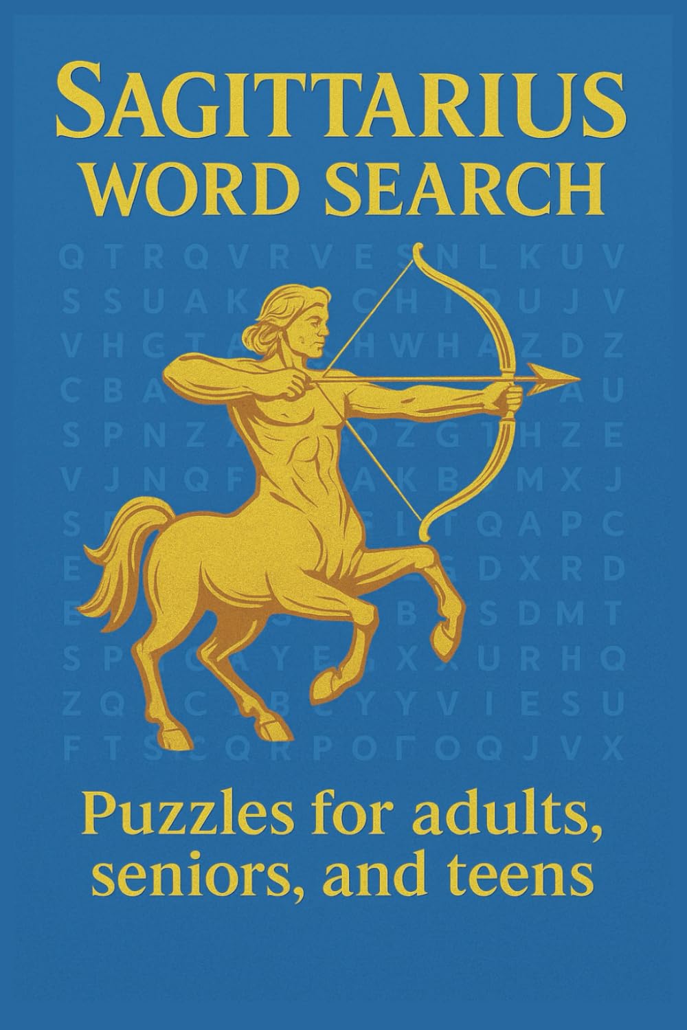 Sagittarius Word Search Puzzle Book: Word Searches with Easy to Read Print about Sagittarius, Sagittarius Constellations, Sagittarius Astrology and ... Gift for Vacations, Holidays and Free Times