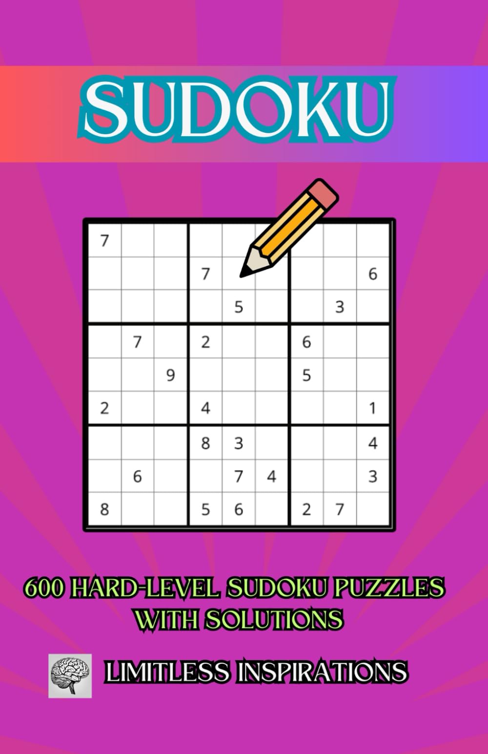 Ultimate Sudoku Challenge: 600 Expert-Level Puzzles to Test Your Skills: Conquer the Toughest Puzzles and Sharpen Your Mind!