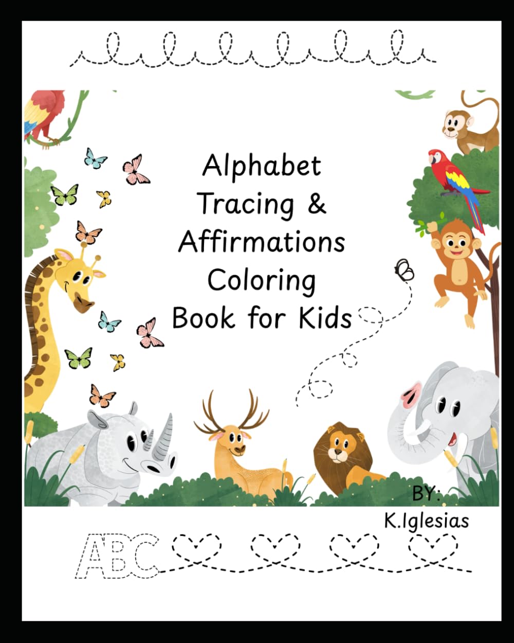 Alphabet Tracing & Affirmations Coloring Book for Kids: A–Z Letter Tracing, Positive Affirmations, and Fun Coloring Pages