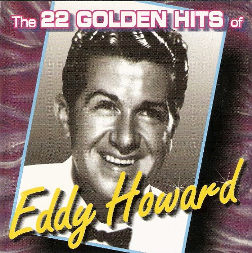 The 22 Golden Hits of Eddy Howard by Eddy Howard: Amazon.co.uk